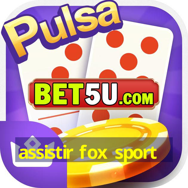 assistir fox sport